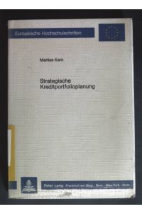 Strategische Kreditportfolioplanung.   - Europäische Hochschulschriften / Reihe 5 / Volks- und Betriebswirtschaft ; Bd. 839