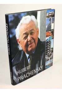 Hubert Prachensky. Architekt, Maler, Baumanager, Kunstvermittler, Visionär.