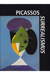 Picassos Surrealismus. Werke 1925 - 1937.