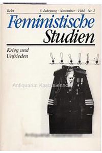 Feministische Studien. Krieg und Unfrieden, ;HIER: 3. Jahrgang November 1984 Nr. 2,
