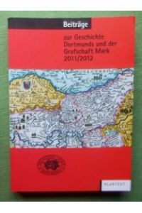 Beiträge zur Geschichte Dortmunds und der Grafschaft Mark Band 103/103. 2011/12.