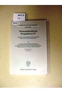 Wirtschaftsethische Perspektiven.   - 4: Methodische Grundsatzfragen, Unternehmensethik, Kooperations- und Verteilungsprobleme / von Iris Bohnet ... Hrsg. von Wulf Gaertner.