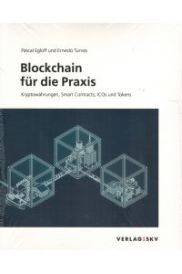 Blockchain für die Praxis.   - Kryptowährungen, Smart Contracts, ICOs und Tokens.