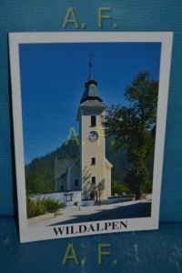 Die Pfarr- und Wallfahtskirche Wildalpen im Salzatal, Obersteiermark : Christliche Kunststätten Österreichs, Nr. 272