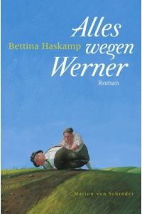 Alles wegen Werner : Roman.   - Bettina Haskamp