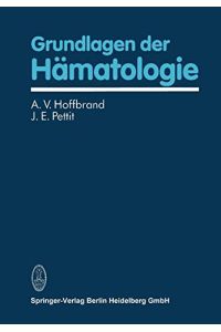 Grundlagen der Hämatologie.   - A. V. Hoffbrand ; J. E. Pettit. Übers. von Roland Schulze-Röbbecke ; Rupert Püllen