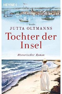 Tochter der Insel : historischer Roman.   - Jutta Oltmanns