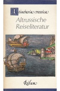 Itineraria Rossica. Altrussische Reiseliteratur.   - Aus dem Altrussischen. Herausgegeben und übersetzt von Klaus Müller. Nachdichtung von Uwe Grüning.