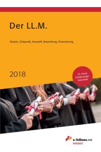 Der LL. M. 2018: Nutzen, Zeitpunkt, Auswahl, Bewerbung, Finanzierung (e-fellows. net-Wissen)