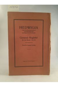 Hedwigia - Organ für Kryptogamenkunde und Phytopathologie nebst Repertorium für Literatur - General- Register für die Bände 1 bis 50