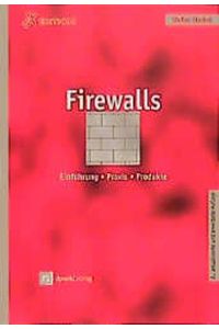 Firewalls für das Netz der Netze. Einführung, Praxis, Produkte.