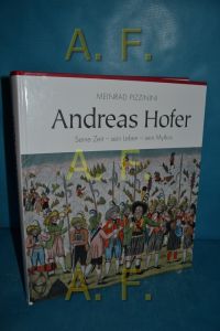 Andreas Hofer : seine Zeit - sein Leben - sein Mythos.