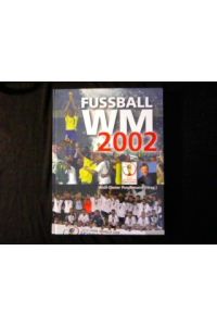 Fussball WM 2002.   - Südkorea und Japan 31. Mai bis 30. Juni.