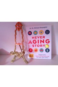 The Never Aging Story: Typgerechte Lebensstiloptimierung für mehr gute Jahre (GU Einzeltitel Gesundheit/Alternativheilkunde)
