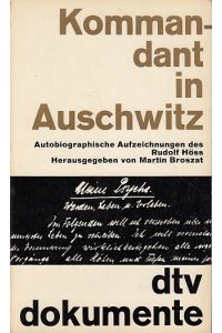 Kommandant in Auschwitz : Autobiograph. Aufzeichnungen. Rudolf Höss. Hrsg. von Martin Broszat.   - dtv[-Taschenbücher] ; 114