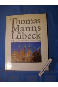 Thomas Manns Lübeck.   - Wolfgang Tschechne / Die weisse Reihe.