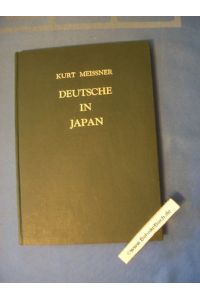 Deutsche in Japan : 1639 - 1960.   - Kurt Meissner / Mitteilungen der Deutschen Gesellschaft für Natur- und Völkerkunde Ostasiens ; Suppl.-Bd. 26