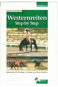 Westernreiten Step by Step. Basistraining für Einsteiger, Umsteiger und deren Reitlehrer.   - Fotos: Julia Kaiser ; Helmut Nicklas / Edition Pferd; FNbuch.