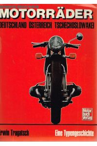 Motorräder. Deutschland - Österreich - Tschechoslowakei. Eine Typengeschichte.