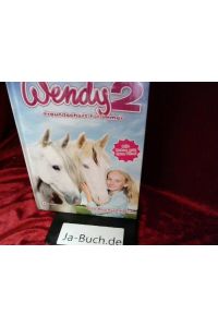 Wendy 2 - Freundschaft für immer : das Buch zum Film.   - Text: Mark Stichler