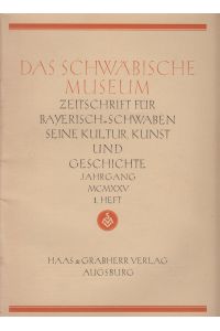 Das Schwäbische Museum, Heft 1, Jahr. 1925. - Zeitschrift für Bayerisch-Schwaben. Seine Kultur, Kunst und Geschichte.