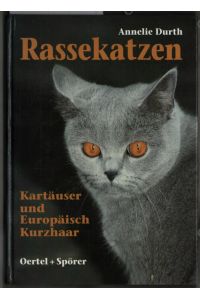 Rassekatzen : Karthäuser und europäisch Kurzhaar ; Tips und Anregungen für den interessierten Katzenfreund.   - von Annelie Durth.