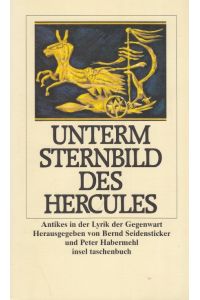 Unterm Sternbild des Hercules  - Antikes in der Lyrik der Gegenwart