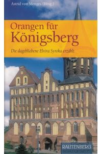 Orangen für Königsberg  - Die dagebliebene Elvira Syroka erzählt