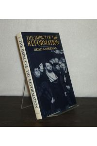 The Impact of the Reformation. Essays by Heiko A. Oberman.