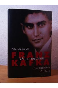 Franz Kafka. Der ewige Sohn. Eine Biographie