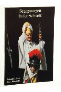 Begegnungen in der Schweiz. der Papst im Land der Eidgenossen, 12. bis 17. Juni 1984.