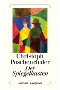 Der Spiegelkasten : Roman / Christoph Poschenrieder / Diogenes-Taschenbuch ; 24239