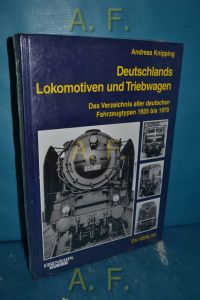 Deutschlands Lokomotiven und Triebwagen : das Verzeichnis aller deutschen Fahrzeugtypen 1925 bis 1970.   - Eisenbahn-Kurier