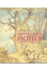 Adrian Ludwig Richter  - Zeichnugen aus der Sammlung Dräger