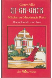Gi-Ga-Gack : Märchen aus Muckimacks Reich / Gustav Falke. Buchschmuck von Dasio / Walter-Literarium ; Bd. 9 : Der kleine Walter