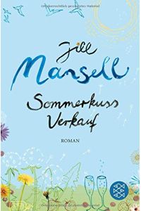 Sommerkussverkauf : Roman.   - Jill Mansell. Aus dem Engl. von Tatjana Kruse / Fischer ; 17190