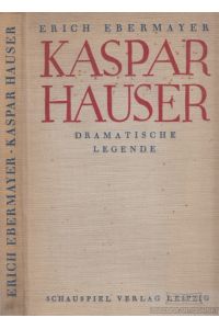 Kaspar Hauser  - Dramatische Legende in zehn Bildern
