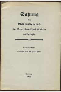 Satzung des Börsenvereins der Deutschen Buchhändler zu Leipzig. Neue Fassung in Kraft seit 24. Juni 1935.