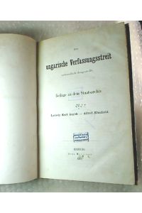 Der ungarische Verfassungsstreit urkundlich dargestellt.