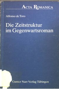 Die Zeitstruktur im Gegenwartsroman.   - Acta Romanica ; Band. 2