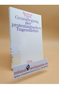 Grundlegung der protestantischen Tugendlehre / Konrad Stock
