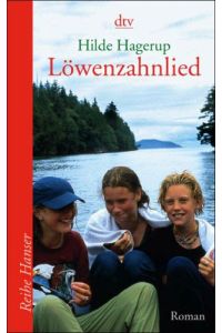 Löwenzahnlied : Roman.   - Hilde Hagerup. Aus dem Norweg. von Gabriele Haefs / dtv ; 62262 : Reihe Hanser