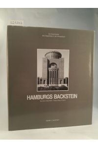 Hamburgs Backstein  - Zur Geschichte des Ziegelbaus in der Hansestadt . [Neubuch]