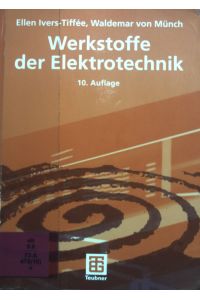 Werkstoffe der Elektrotechnik : mit 40 Tabellen.   - Lehrbuch : Elektrotechnik