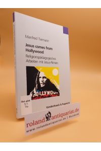 Jesus comes from Hollywood : religionspädagogisches Arbeiten mit Jesus-Filmen / Manfred Tiemann