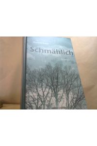 Schmählich: Roman