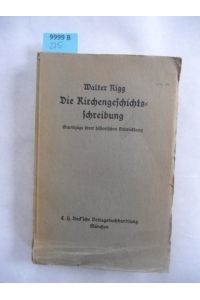 Die Kirchengeschichtsschreibung. Grundzüge ihrer historischen Entwicklung.