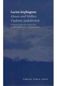 Ahnen und Wollen: Vladimir Jankélévitch.   - Vorw. von François Félix. Aus dem Franz. von Jürgen Brankel.