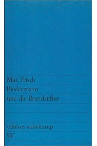 Biedermann und die Brandstifter : ein Lehrstück ohne Lehre.   - Max Frisch / Edition Suhrkamp ; 41