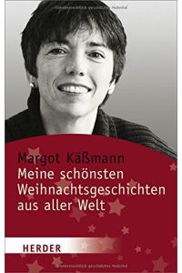 Meine schönsten Weihnachtsgeschichten aus aller Welt.   - Margot Kässmann / Herder-Spektrum ; Bd. 6108